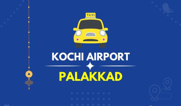 Kochi Airport to Palakkad Taxi (featured Image )
